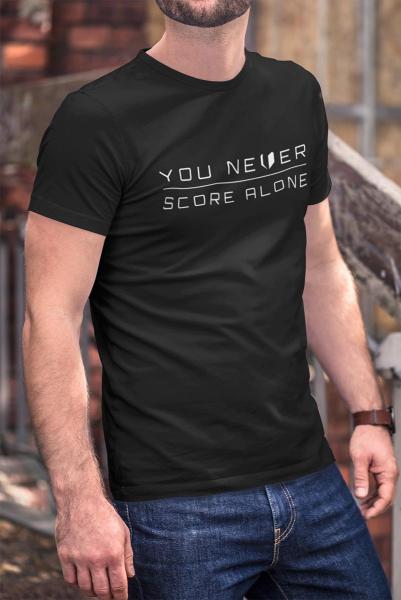 T-Shirt - YOU NEVER SCORE ALONE